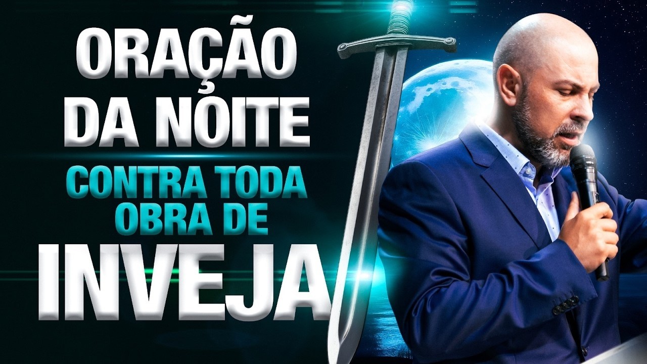 ORAÇÃO DA NOITE | 23º de Fevereiro – Proteção, Saúde e Bênçãos Para a Sua Família