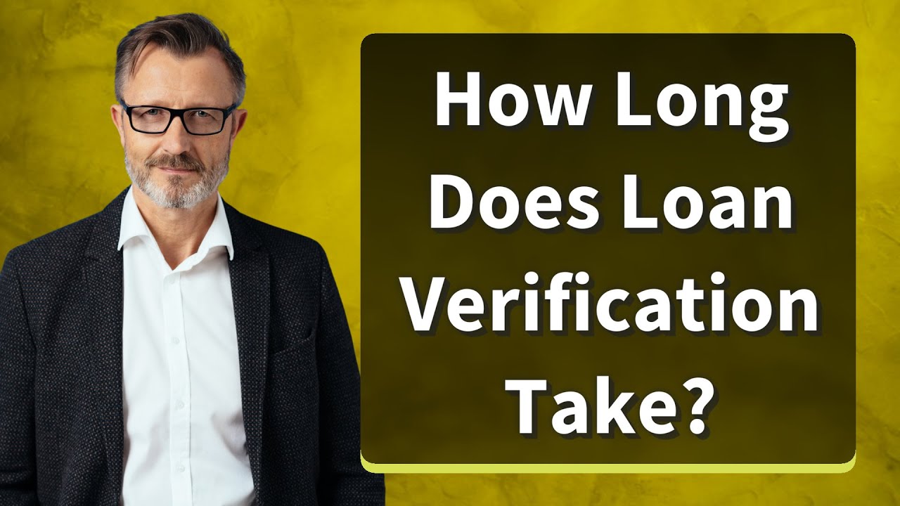 How Long Does Loan Verification Take?