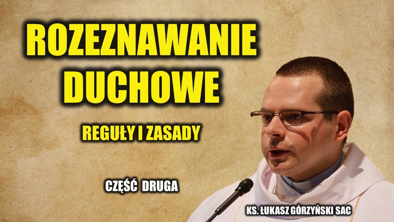 Reguły i zasady rozeznawania duchowego - cz. 2
