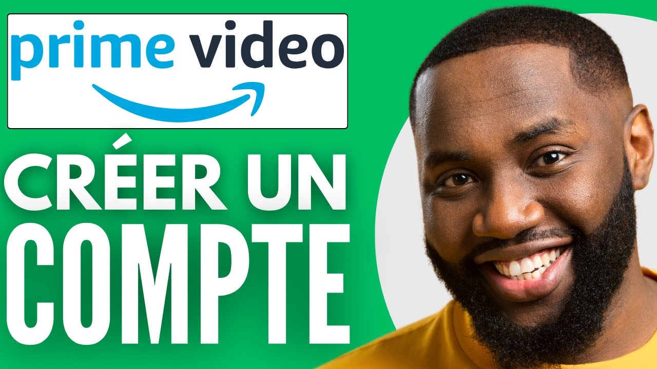 Comment Cr&eacute;er Un Compte Prime Vid&eacute;o (Nouveau 2025)