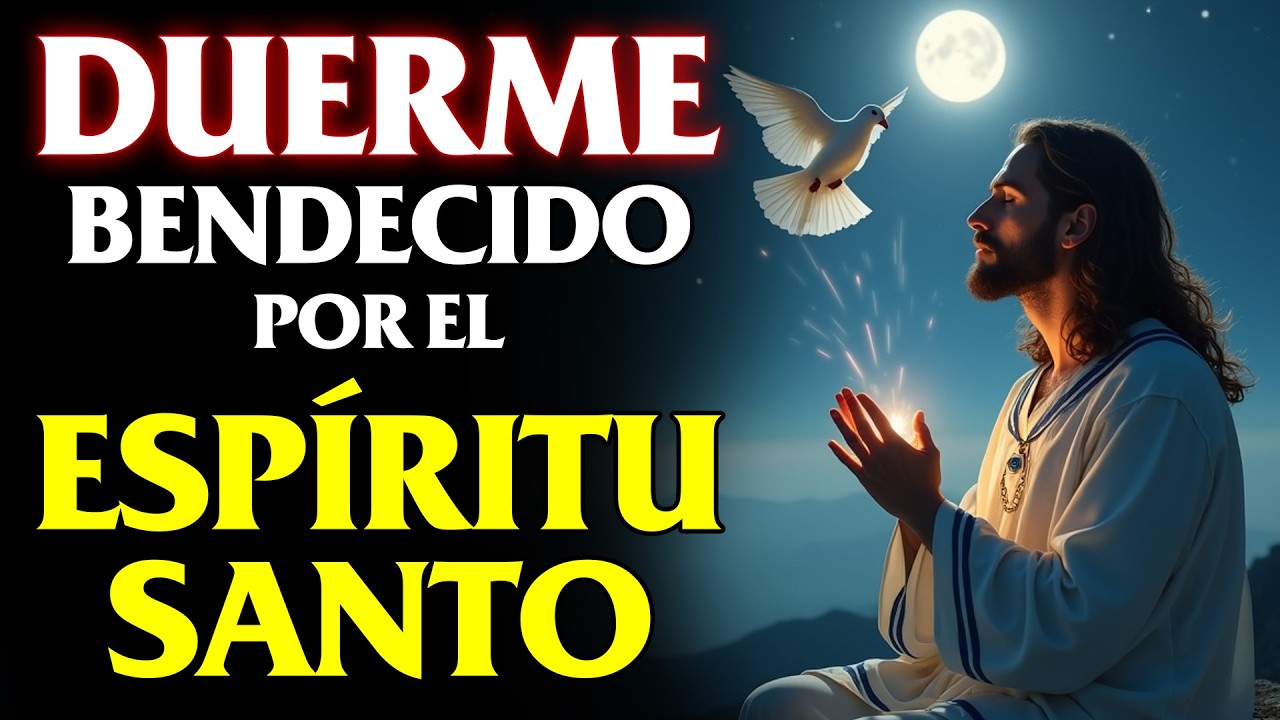 DUERME EN PAZ | PIDE AL ESPÍRITU SANTO QUE CUIDE DE TI ESTA NOCHE