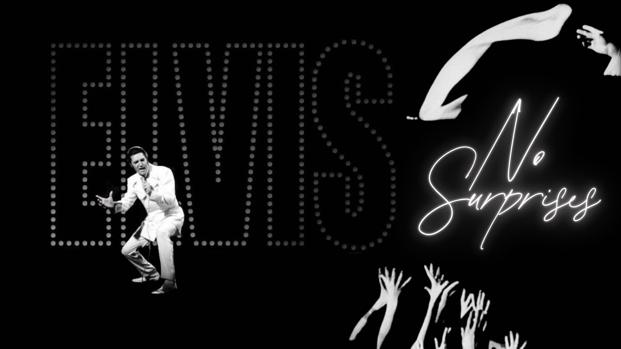ELVIS || NO SURPRISES