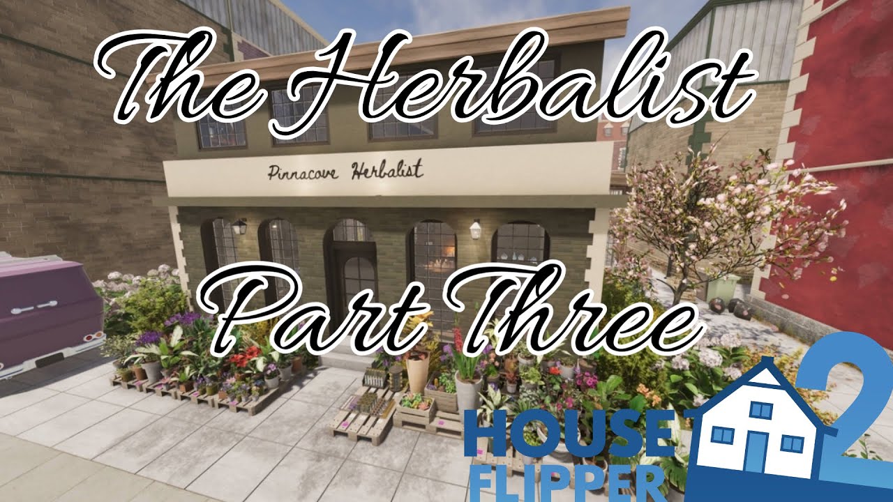 House Flipper 2 | The Herbalist | Part 3 | Complete Renovation |