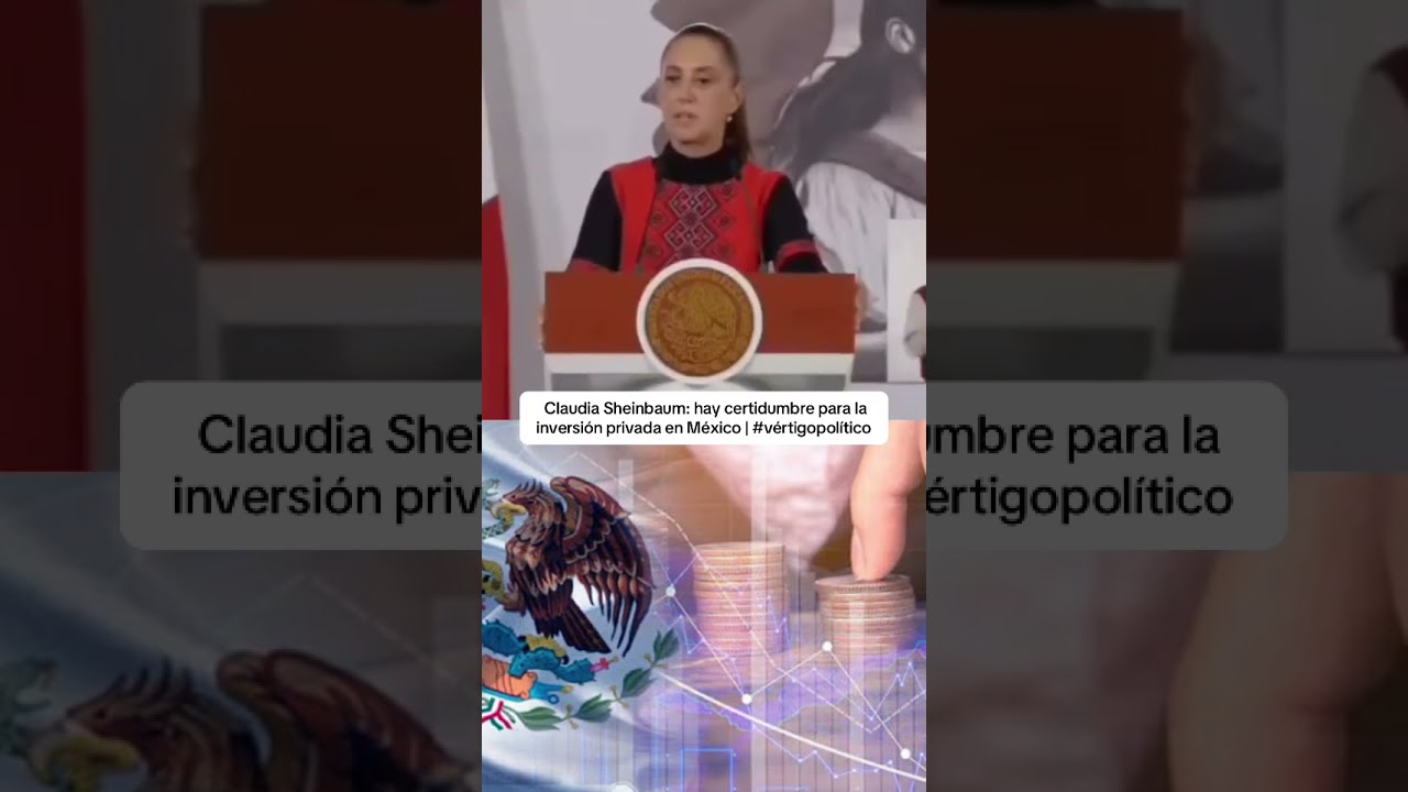 Claudia Sheinbaum: hay certidumbre para la inversión privada en México | 
