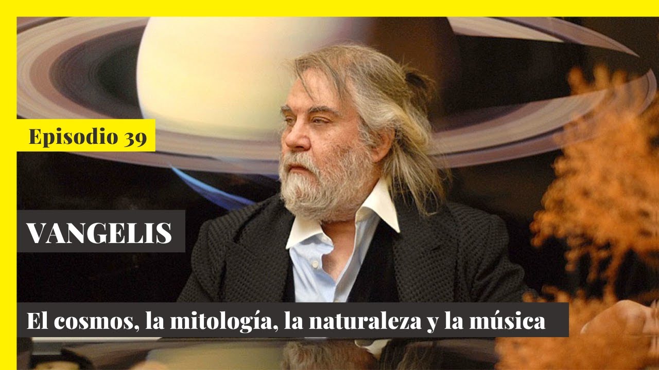 Vangelis: El cosmos, la mitología, la naturaleza y la música (Episodio 39)