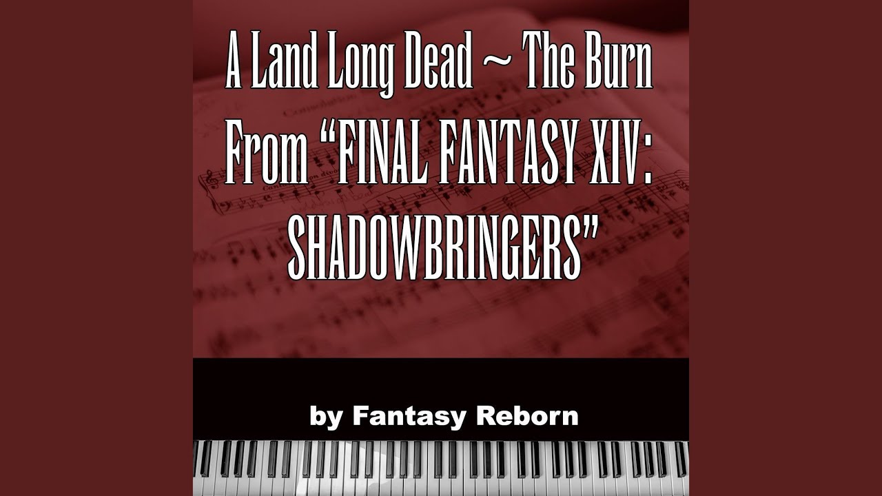 A Land Long Dead ~ The Burn (From "Final Fantasy XIV Shadowbringers")