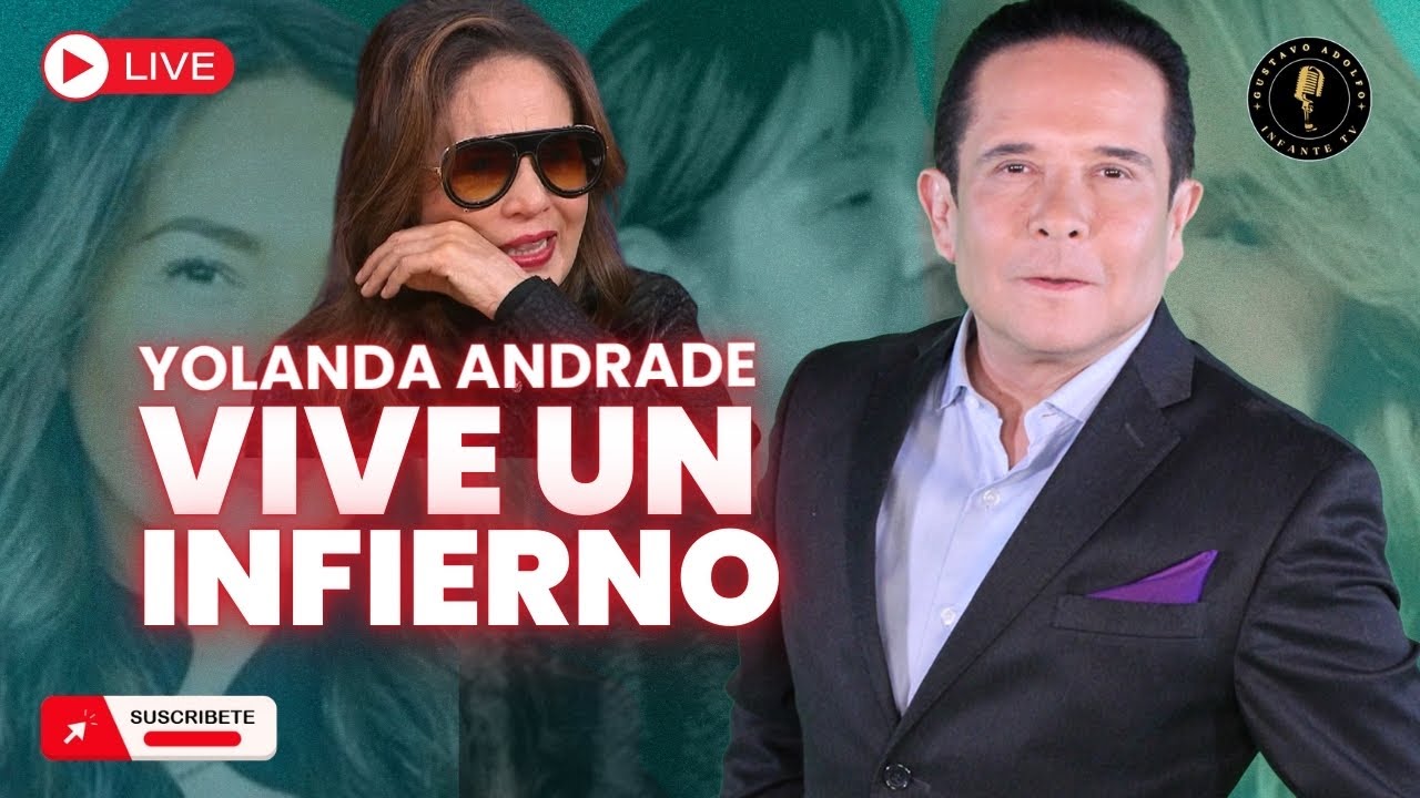YOLANDA ANDRADE ¡VIVE UN INFIERNO!