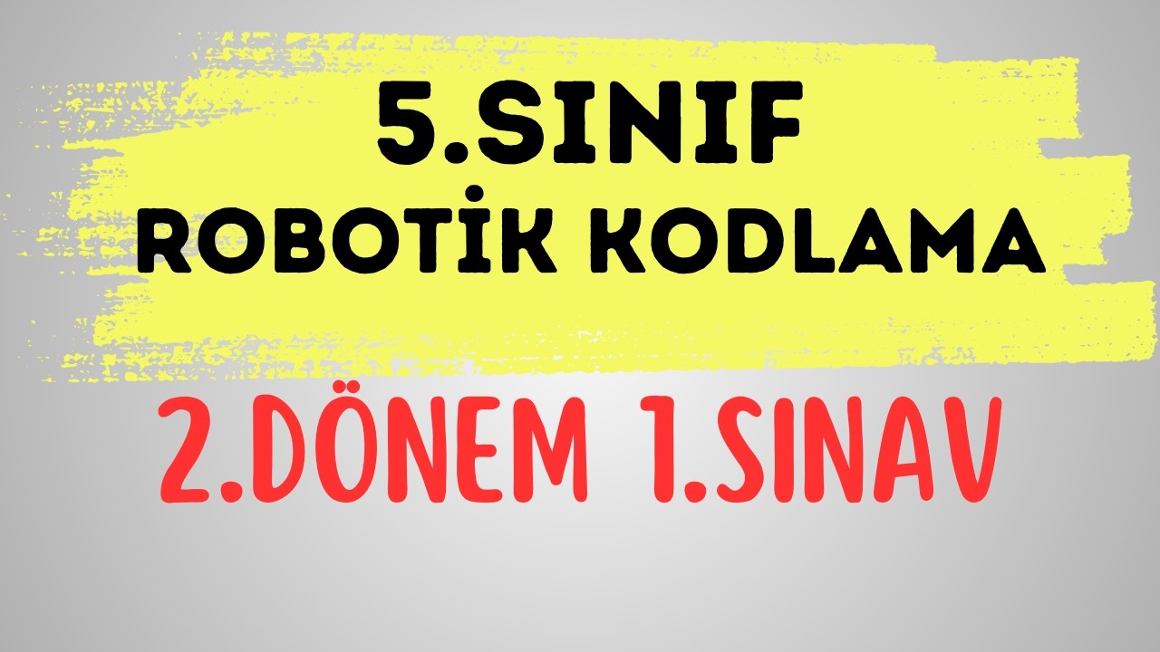 5. Sınıf Robotik Kodlama 2. Dönem 1. Yazılı | Sınav Hazırlık | Açık Uçlu Sorular