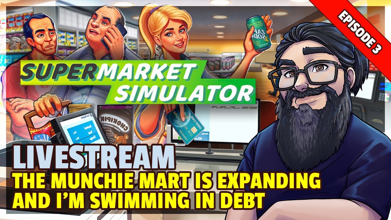 Supermarket Simulator | Livestream | The Munchie Mart Is Expanding And I'm Swimming In Debt!