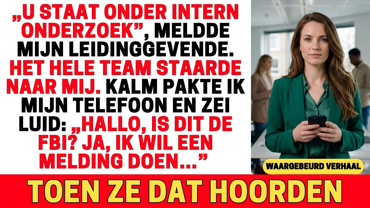 MIJN BAAS ZEI DAT IK ONDER ONDERZOEK STA — DUS BELDE IK IEMAND DIE ECHT KON HELPEN