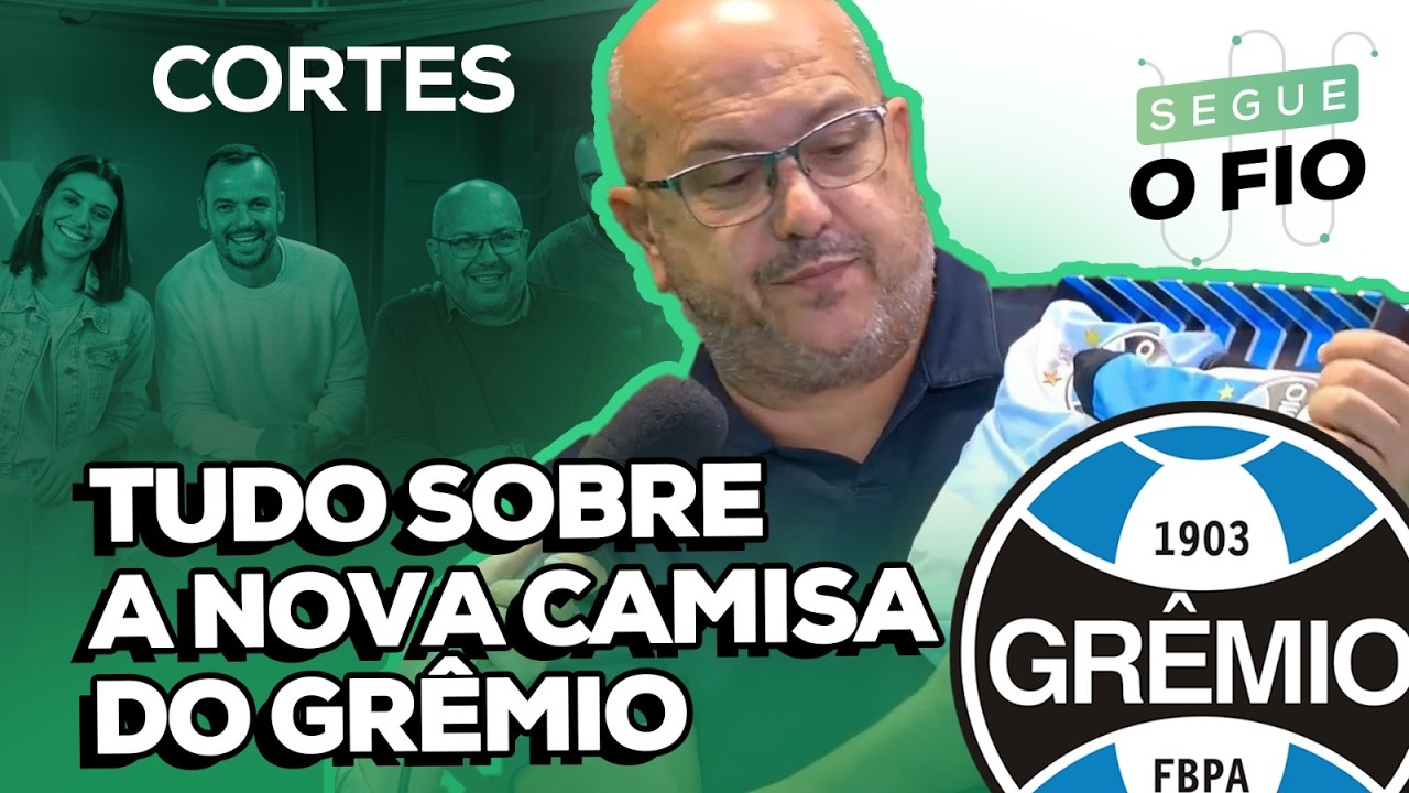 🔵 TUDO SOBRE A NOVA CAMISA DO GRÊMIO | SEGUE O FIO | 18/03/2026