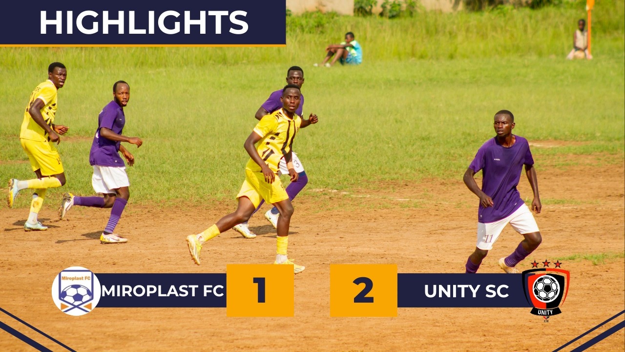 MIROPLAST FC VS UNITY SC || HIGHLIGHTS