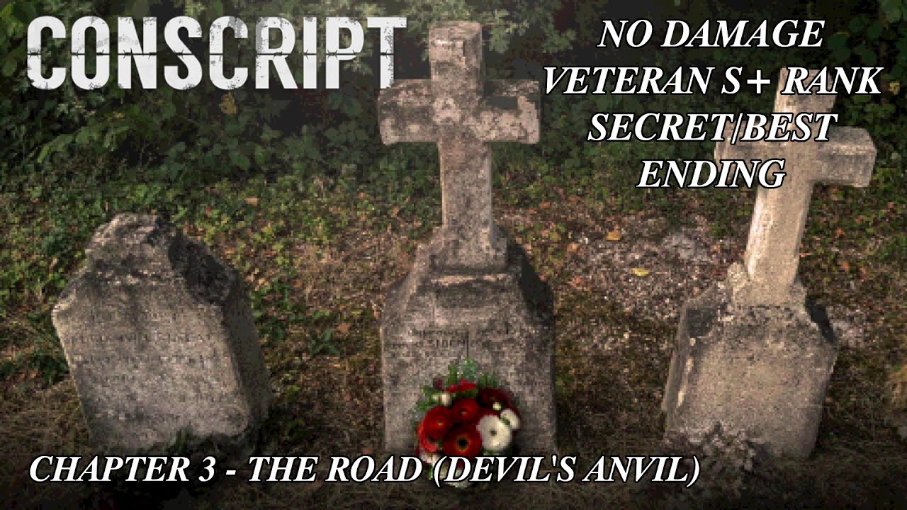 CONSCRIPT CHAPTER 3 - THE ROAD (DEVIL'S ANVIL) [ NO DAMAGE ]  [ VETERAN S+ RANK ] [ BEST ENDING ]
