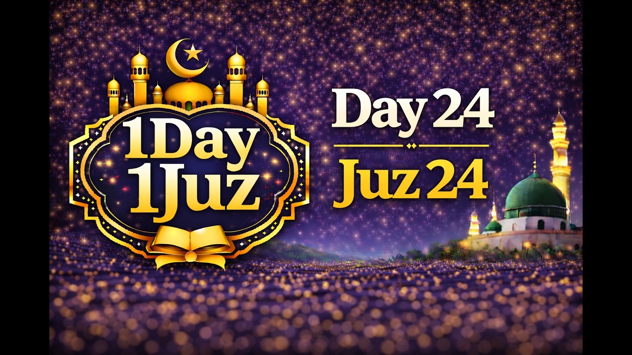 Day 24 – Juz 24 | Full Quran Recitation | 1 Day 1 Juz