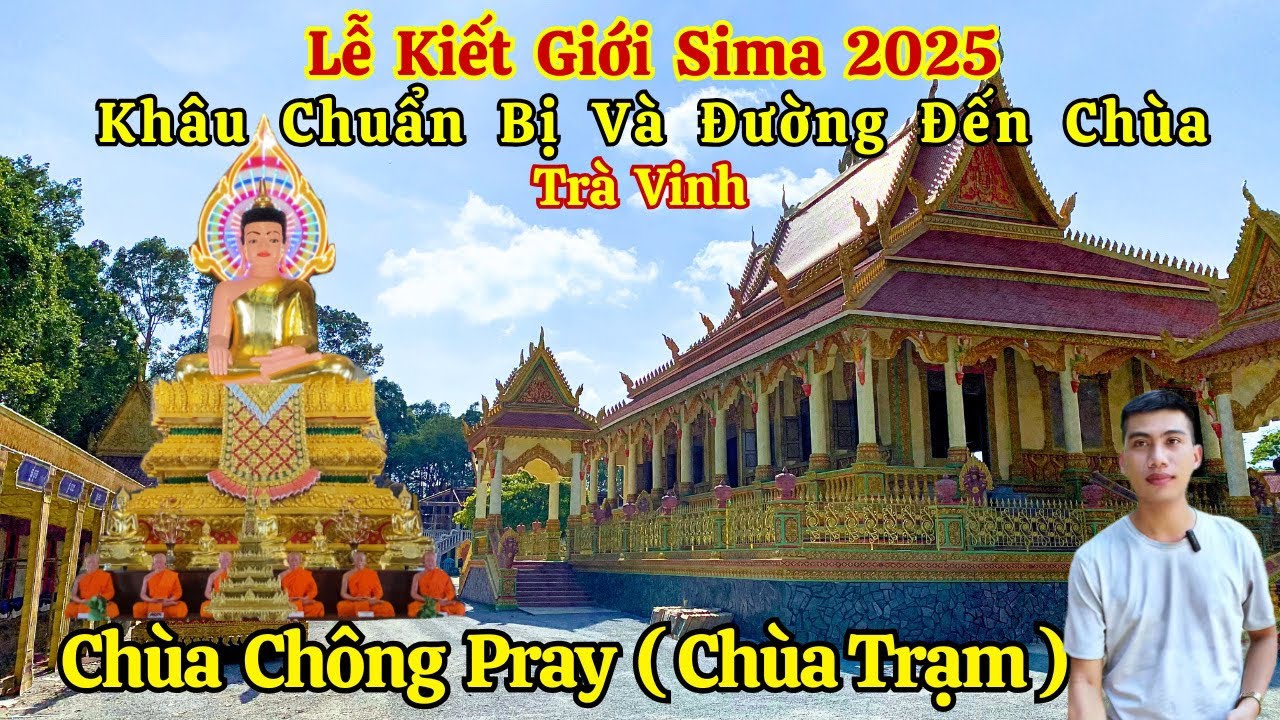 Khâu Chuẩn Bị Lễ Kiết Giới Sima 2025 Chùa Chong Pray Trà Vinh Và Đường Đến Chùa | Long La Cà