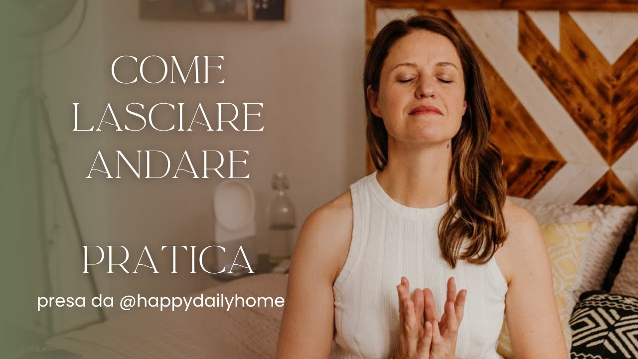 15 MIN I Lascia andare - Pratica per liberarti e sentirti leggera