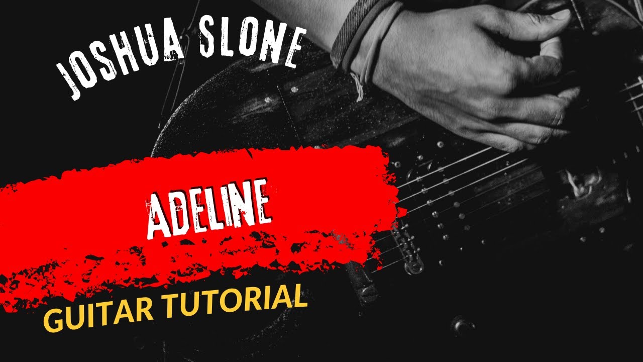Guitar Tutorial Joshua Slone Adeline