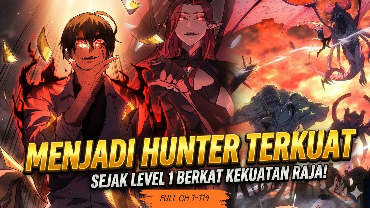 Menjadi Hunter Terkuat Sejak Level 1 Berkat Kekuatan Raja | Ch 1-114