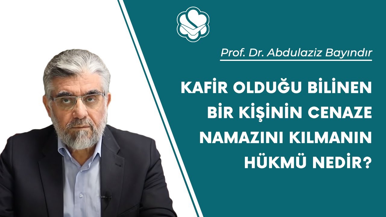 Kafir olduğu bilinen bir kişinin cenaze namazını kılmanın h&uuml;km&uuml; nedir? | Abdulaziz Bayındır