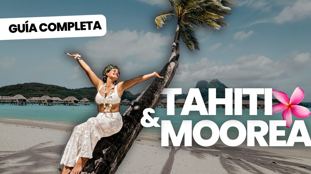 Polinesia Franesa🌺🏝️: Tahiti y Moorea  (GUÍA COMPLETA)