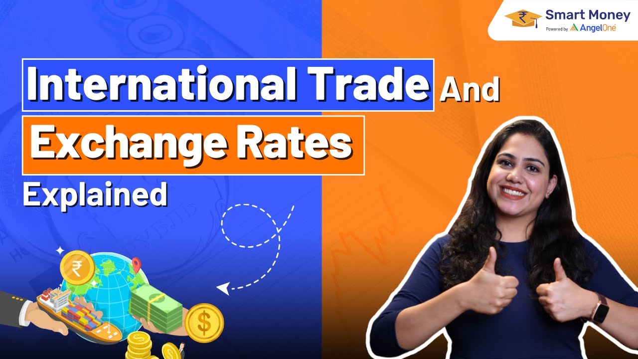 What is International Trade and Exchange Rate? Explained with Examples & Theories | Angel One