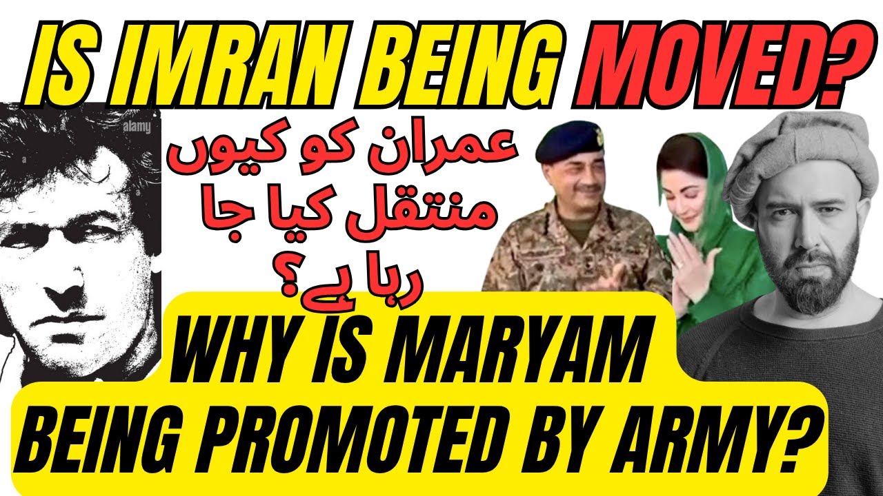 Is Imran Being Moved? Why Is Maryam Being Promoted by Army?