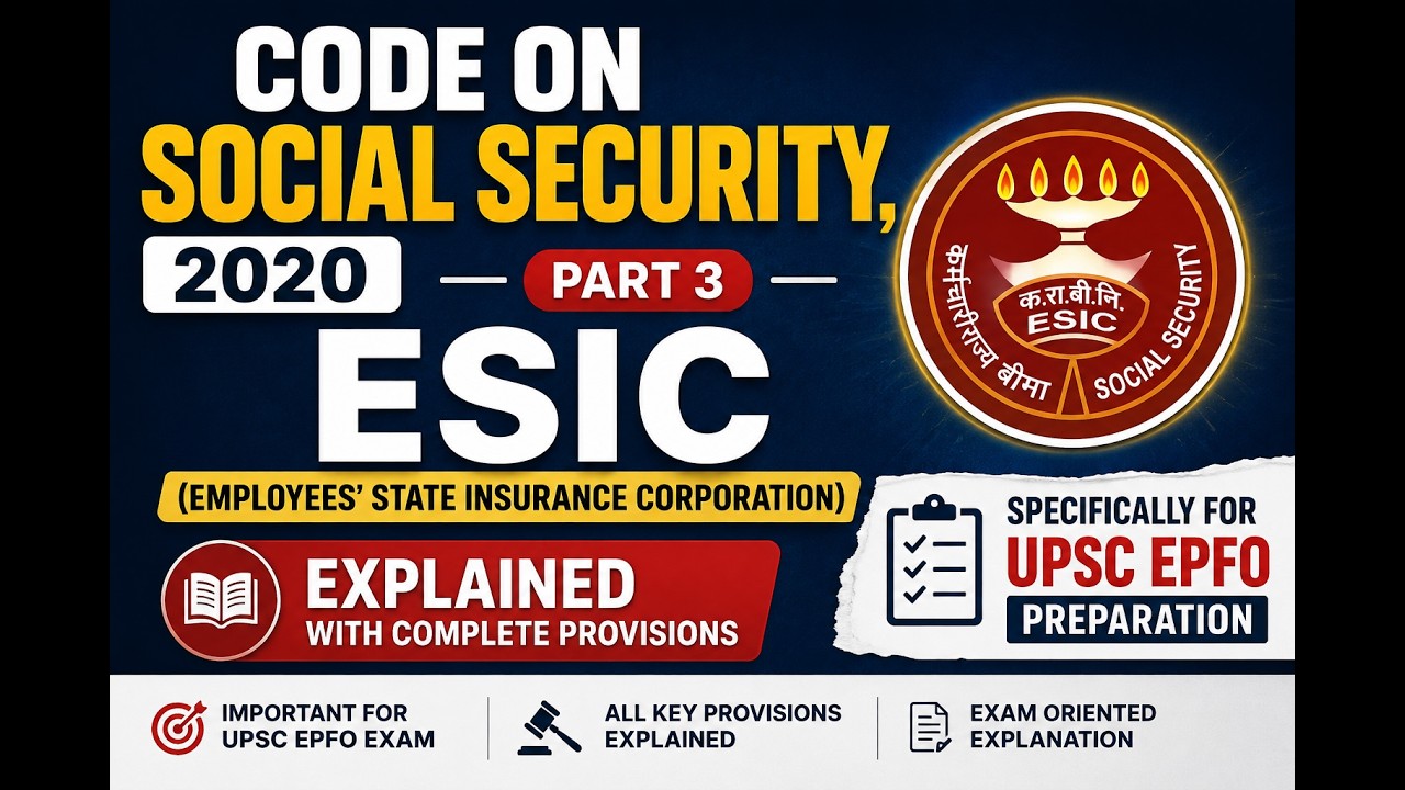 Code on Social Security, 2020 | Part 3 &ndash; ESIC Explained | UPSC EPFO