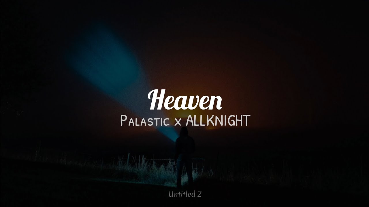 Palastic x ALLKNIGHT - Heaven | Lyrics / Letra