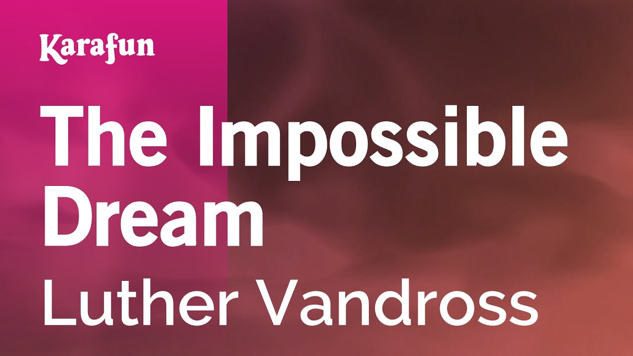 The Impossible Dream - Luther Vandross | Karaoke Version | KaraFun