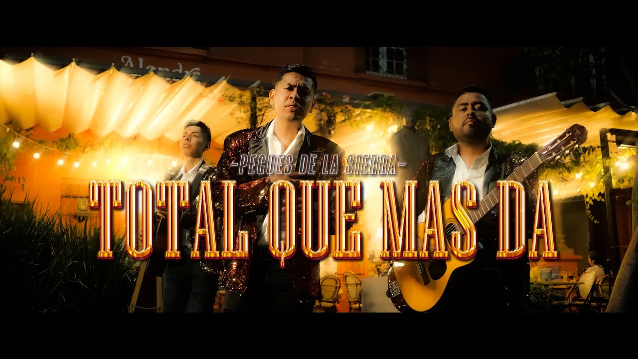 TOTAL QUE MAS DA - PEGUES DE LA SIERRA ( Video Oficial)