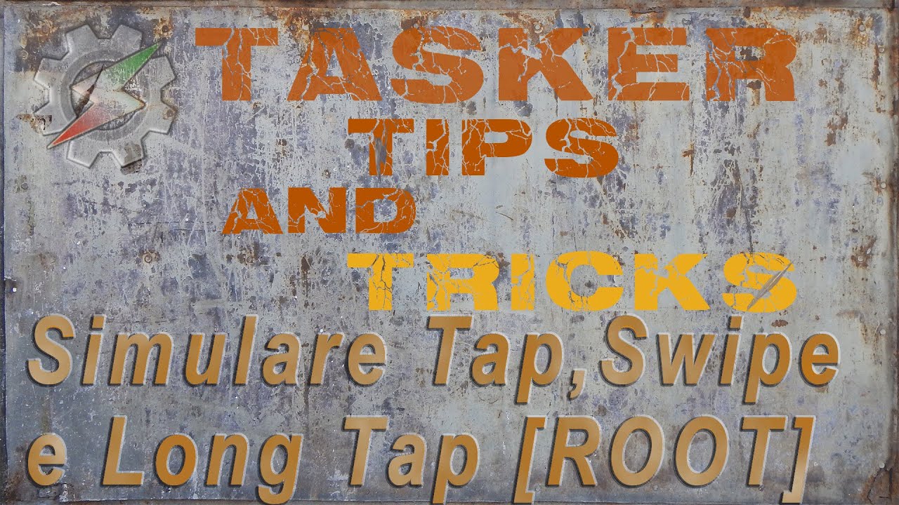 Simulare Tap, Long tap e Swipe con comandi di Tasker [ROOT]