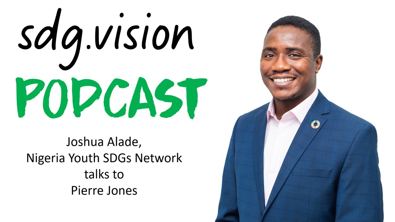 Joshua Alade, Nigeria Youth SDGs Network Talks To Pierre Jones