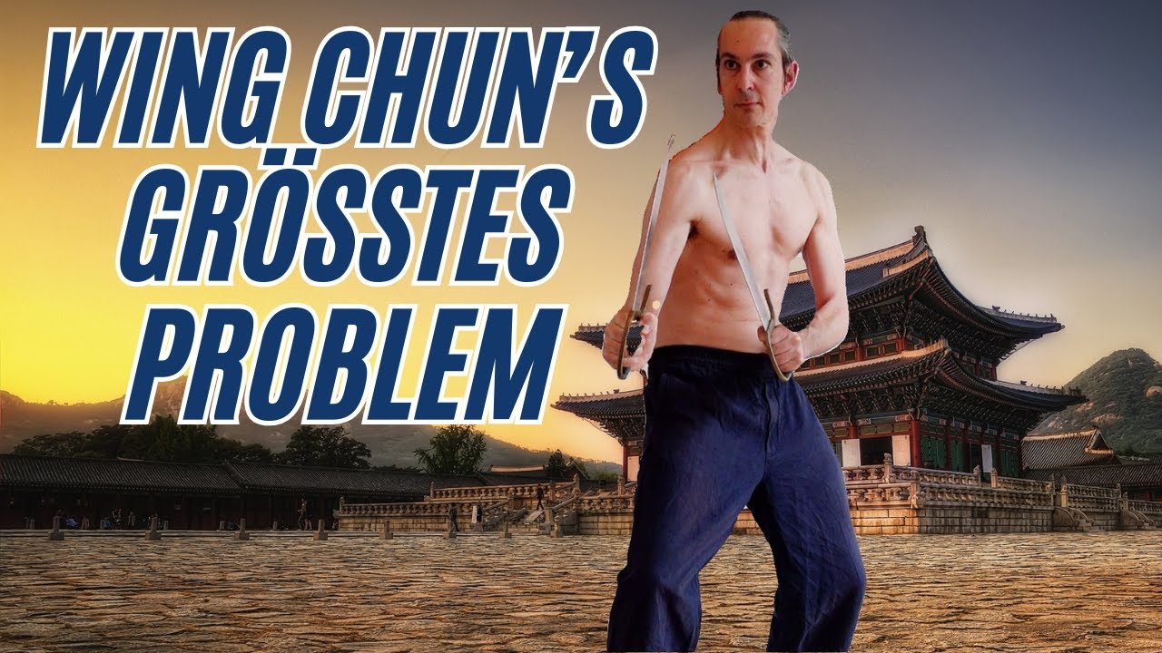 WING CHUN / WING TSUN'S größtes PROBLEM