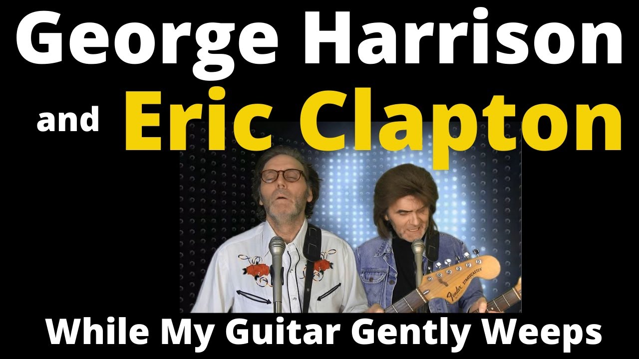 George Harrison and Eric Clapton -  While My Guitar Gently Weeps