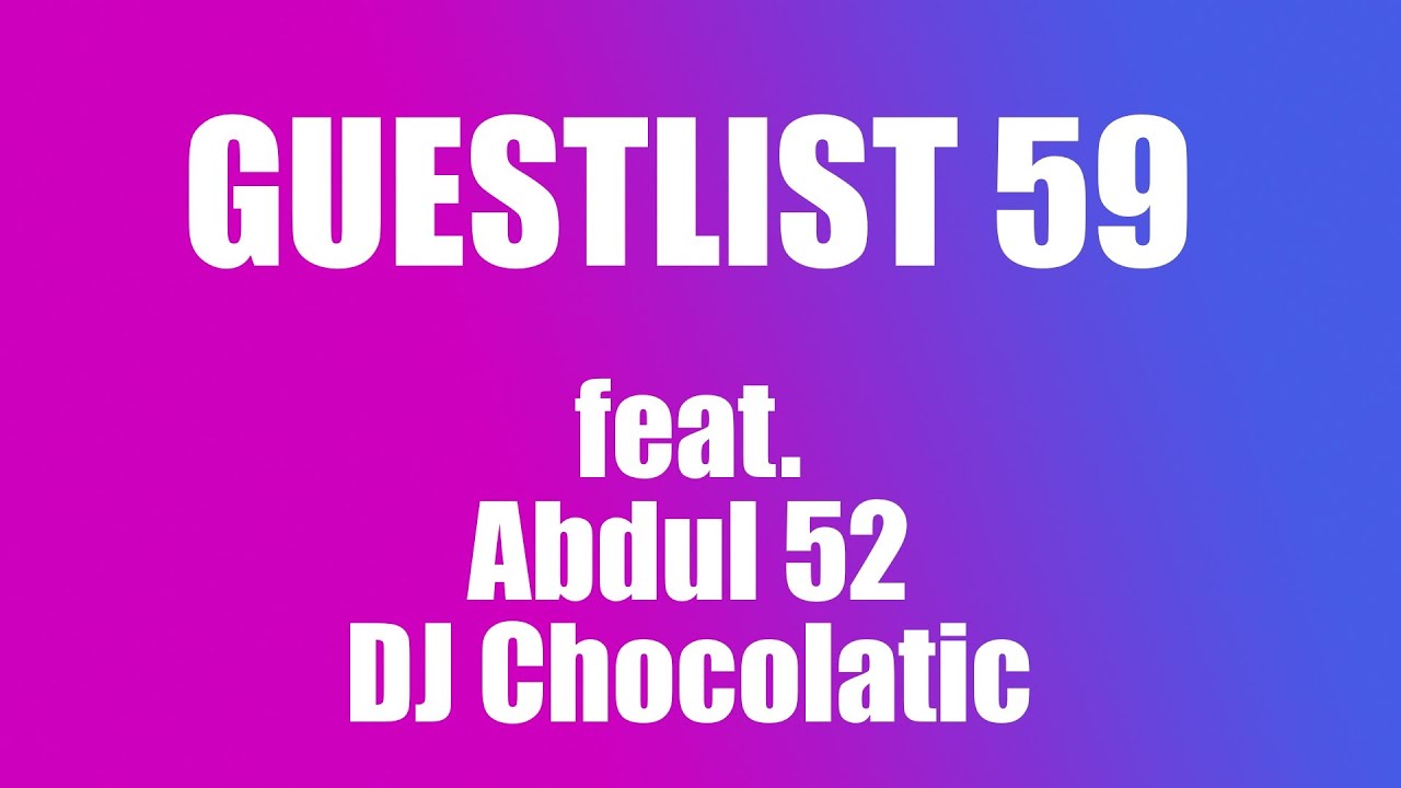 Guestlist 59: Nejv&iacute;ce přeceňovan&iacute; rappeři v zemi ft. Abdul 52 a DJ Chocolatic