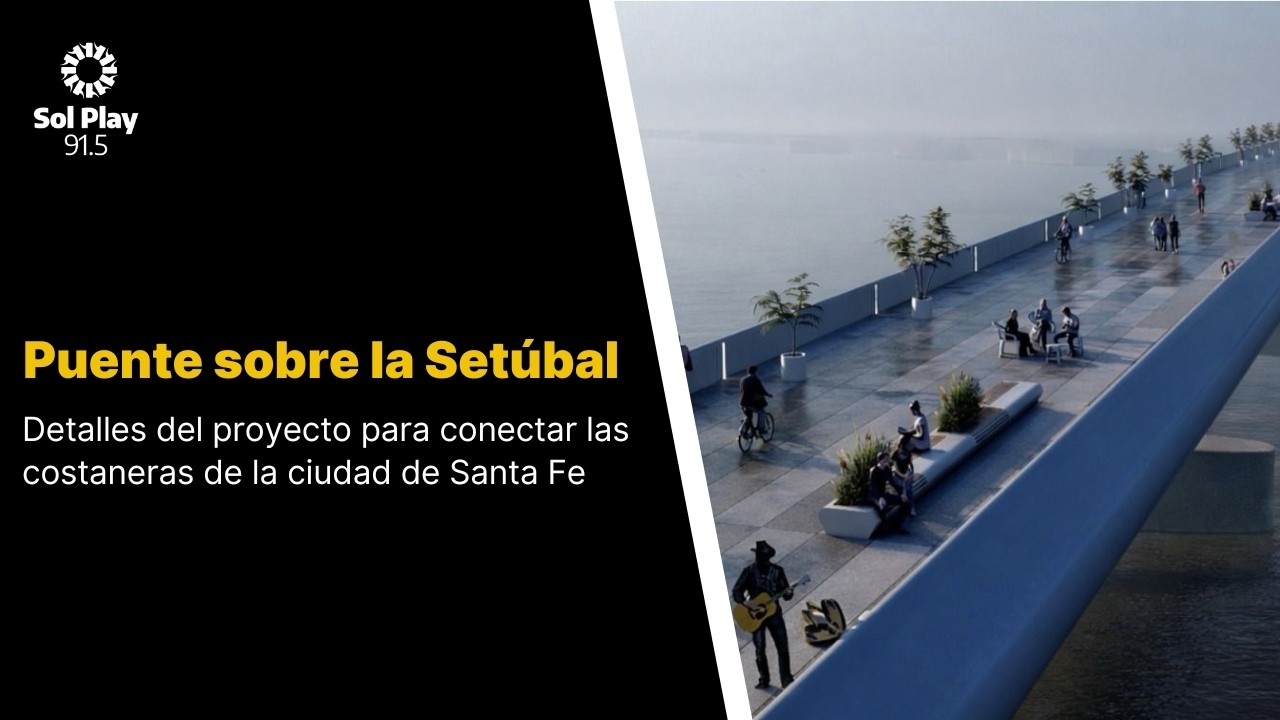 PUENTE SOBRE LA SETÚBAL: DETALLES DEL PROYECTO PARA CONECTAR LAS COSTANERAS DE LA CIUDAD DE SANTA FE