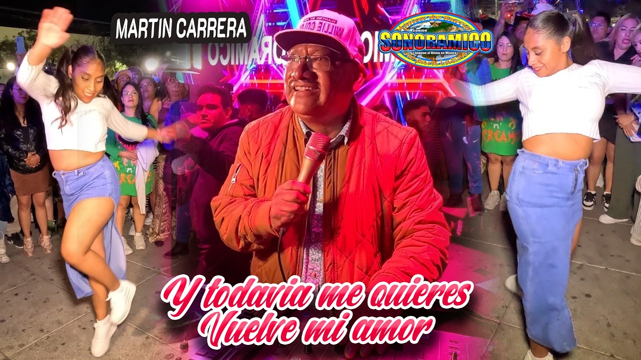 Oye Chiquilla Y Todavia Me Quieres ? VUELVE MI AMOR - SONIDO SONORAMICO - MARTIN CARRERA 2026