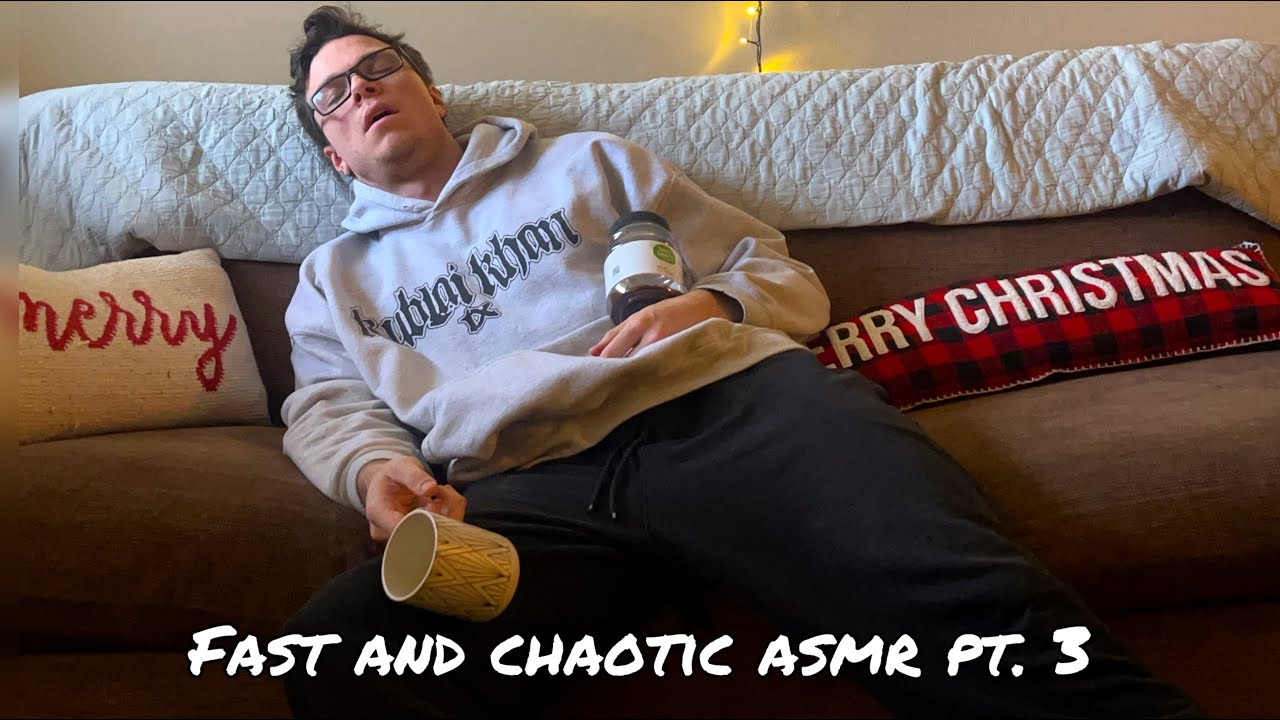 fast and chaotic asmr pt 3