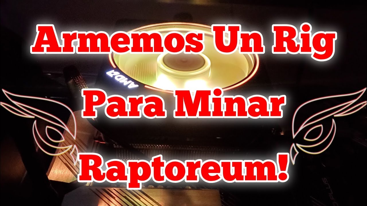 Armemos Un Rig Para Minar Raptoreum!|Guía Completa!!