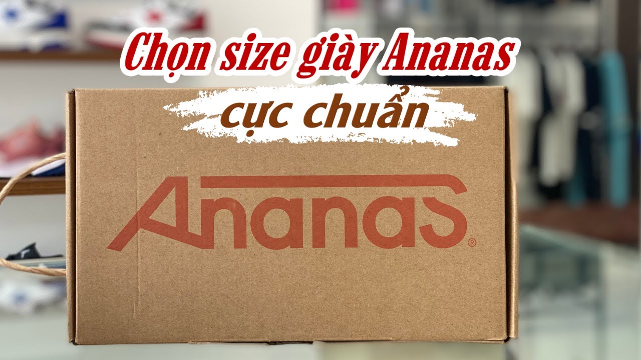 Chọn Size Gi&agrave;y Ananas CHUẨN NHẤT 2022