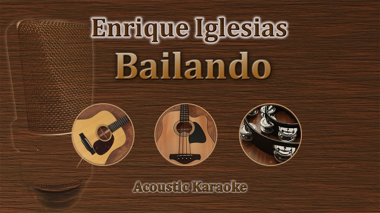Bailando - Enrique Iglesias Acoustic Karaoke Version