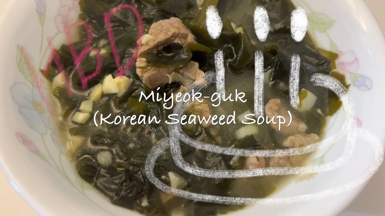 Why Koreans Eat Seaweed Soup on Their Birthday | Miyeok-guk ,ONNI
