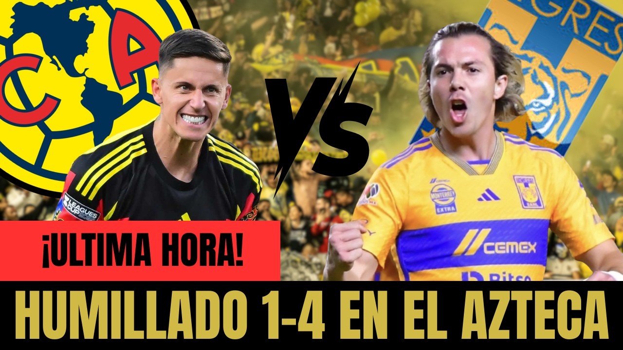 AMÉRICA HUMILLADO 1-4 POR TIGRES EN EL AZTECA: ¿CRISIS TOTAL EN COAPA?