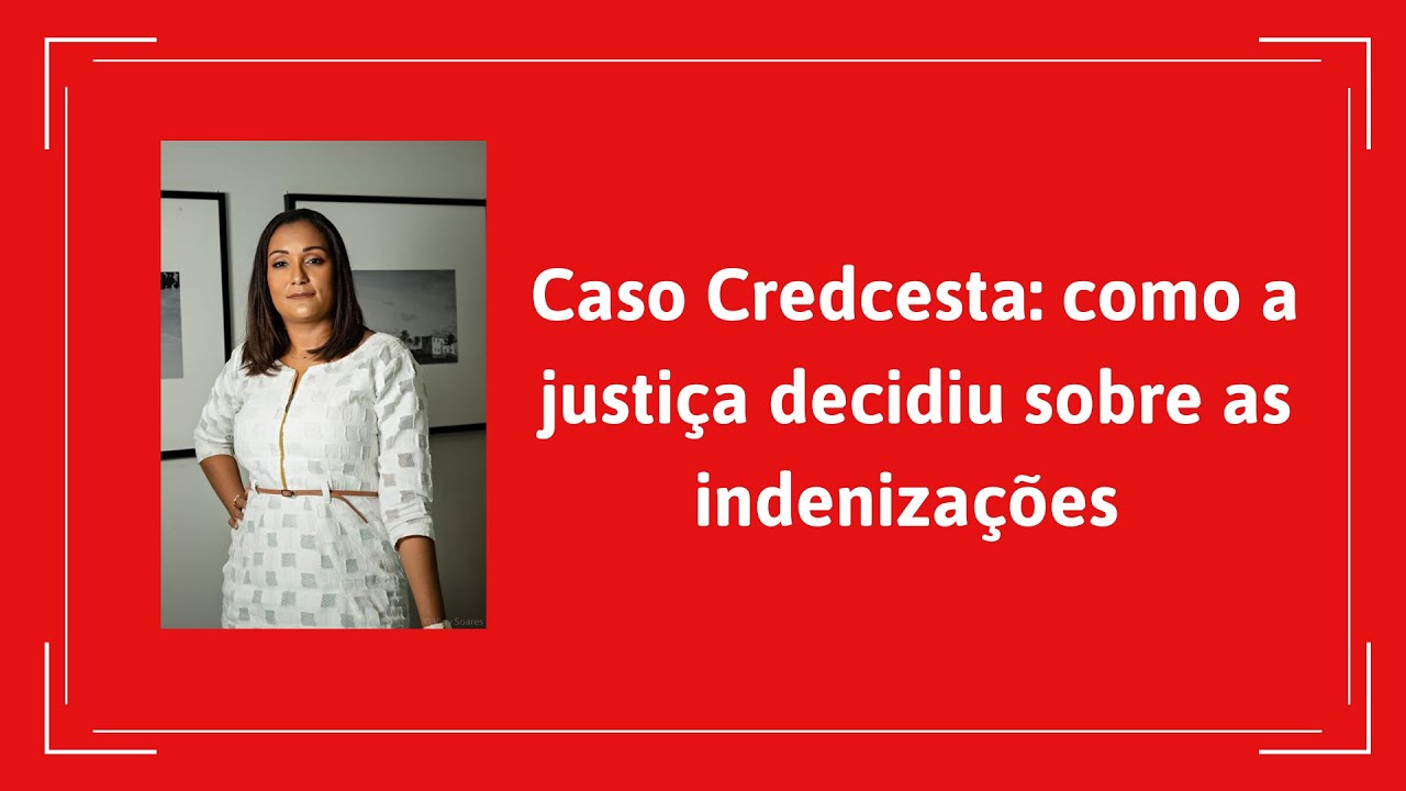CASO CREDCESTA: como a justiça decidiu sobre indenizações