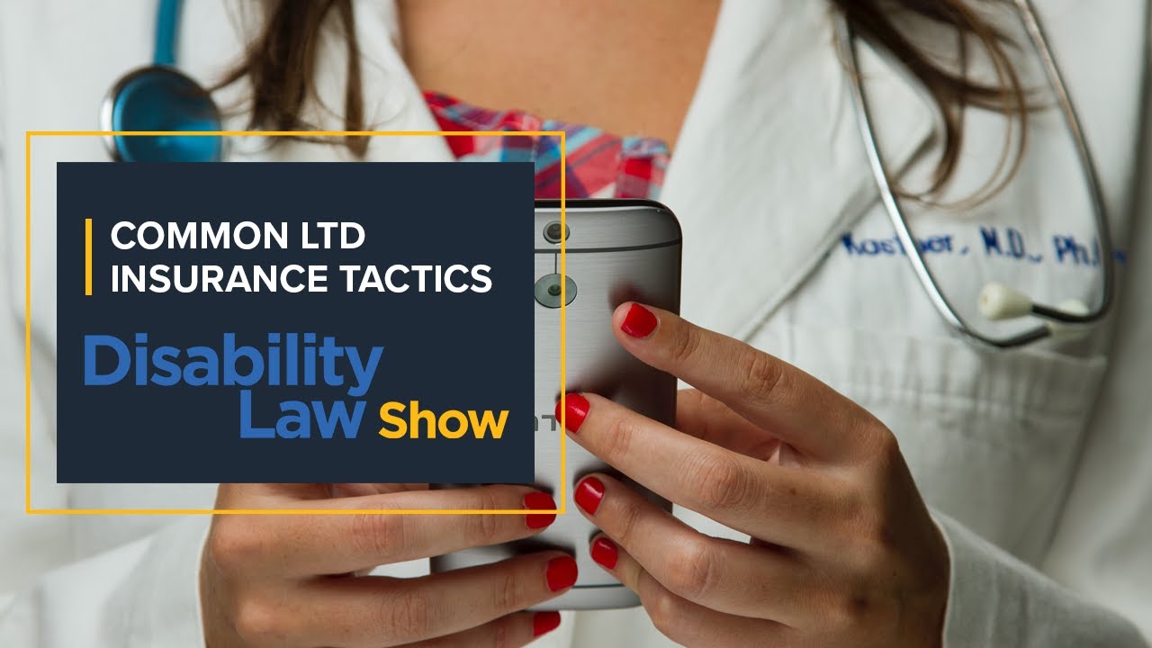 Common LTD insurance tactics: Disability Law Show S4 E29