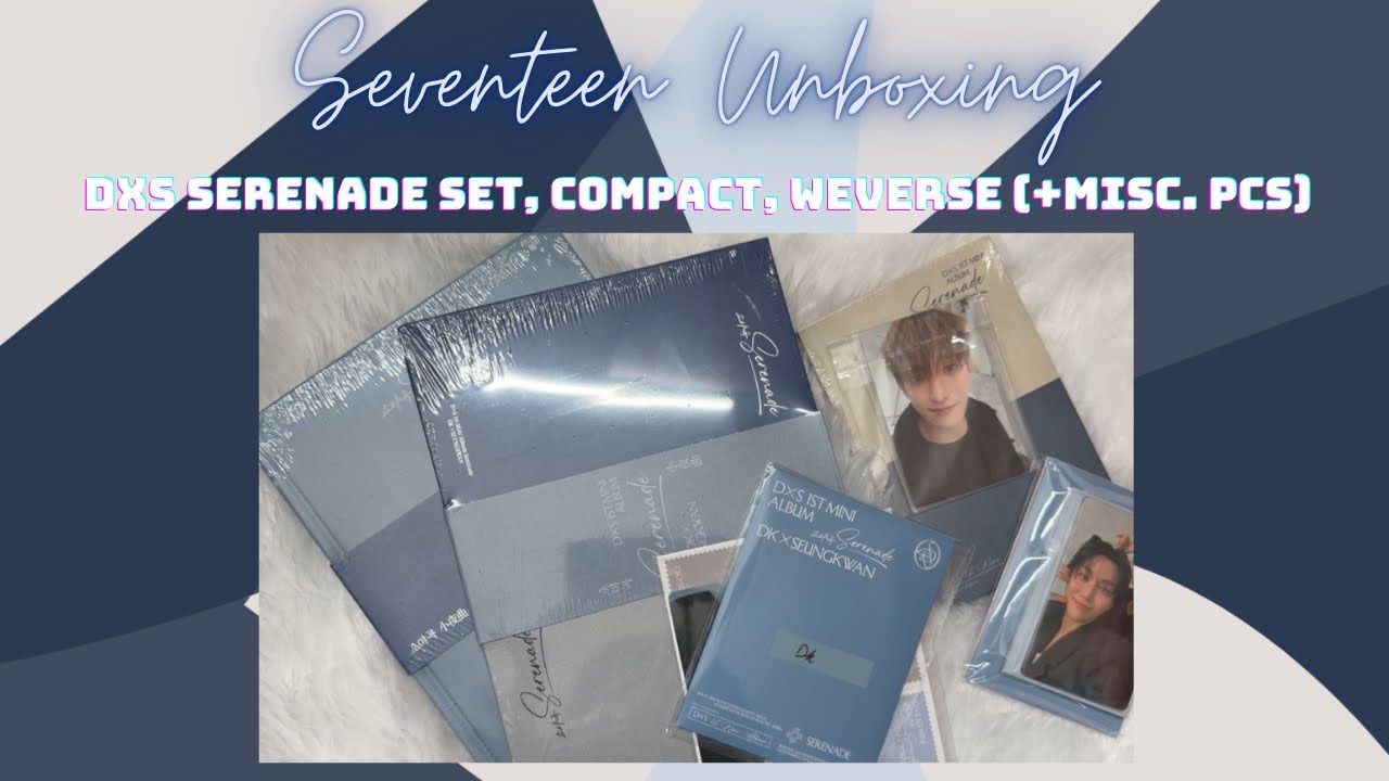 Seventeen DxS Serenade Set, Weverse, Compact + Misc PCs Unboxing