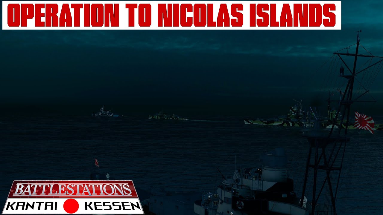 OPERATION TO [Nicolas Islands] | Battlestations Kantai Kessen Mod 2024