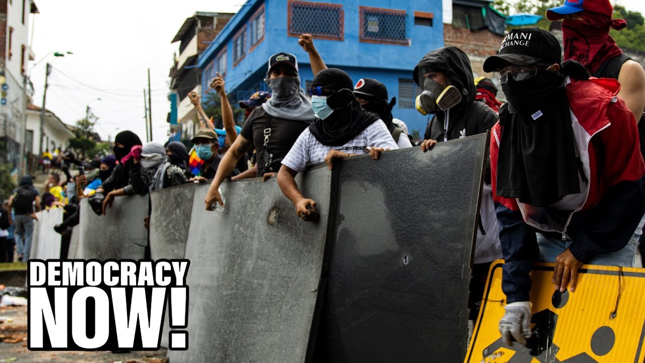 &ldquo;Nothing to Lose&rdquo;: Colombians Protest &ldquo;Fascist Mafia Regime&rdquo; Amid Deadly Police & Military Crackdown