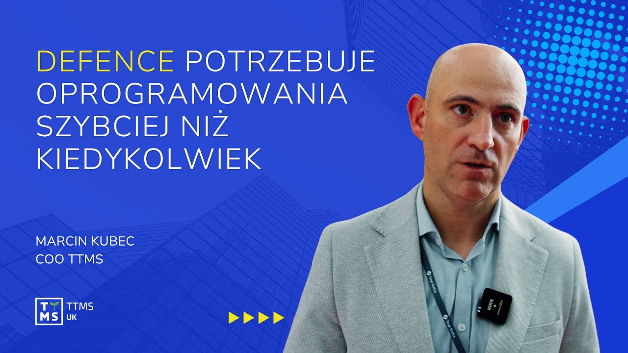 Marcin Kubec o wyzwaniach branży obronnej - MSPO 2025 Kielce | TTMS -Your IT Partner