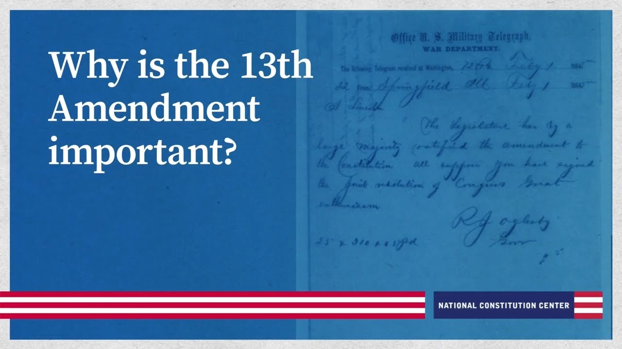 Why is the 13th Amendment important?